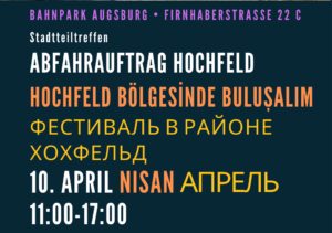 Abfahrauftrag Hochfeld HOCHFELD BÖLGESİNDE BULUŞALIM Фестиваль в районе Хохфельд 10. April Nisan 11:00-17:00 